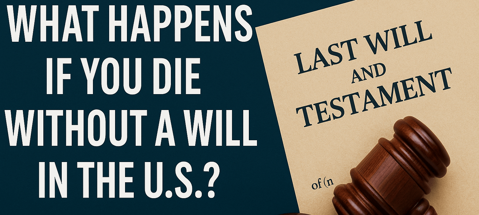 What Happens If You Die Without a Will in the U.S.?